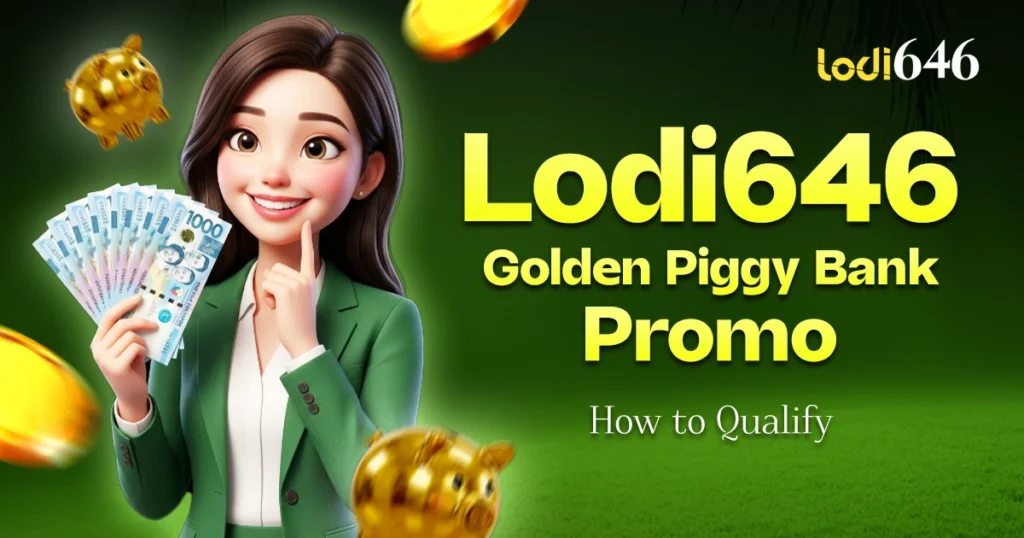 How to Qualify for the Lodi646 Golden Piggy Bank Promo
